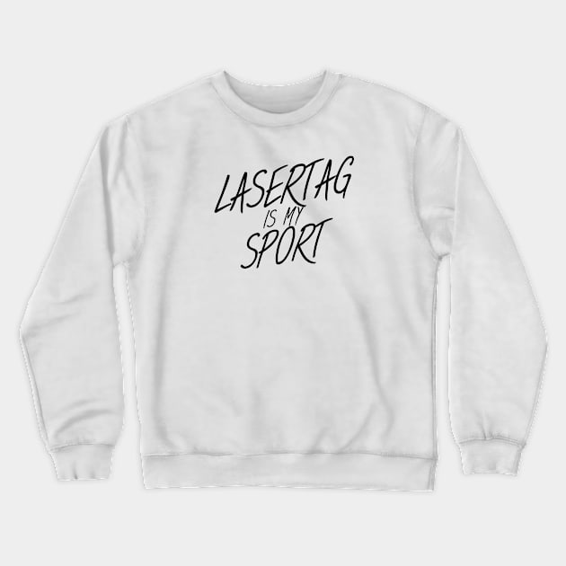 Lasertag is my sport Crewneck Sweatshirt by maxcode